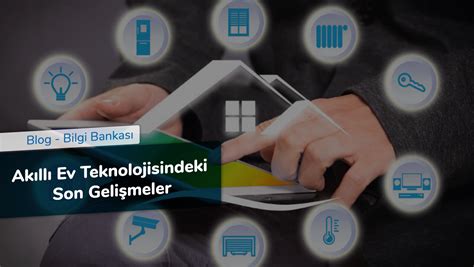 Akıllı Ev Sistemlerinde Son Gelişmeler Neler?